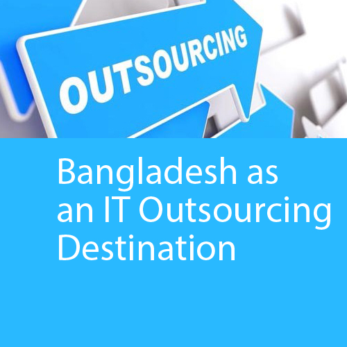 Bangladesh as an IT Outsourcing Destination